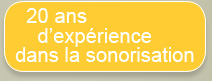 15 ans d'exp�rience dans la sonorisation
